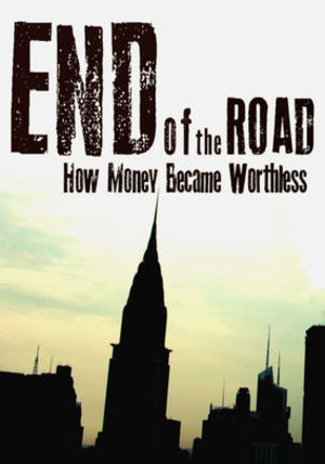 End of the Road: How Money Became Worthless poster