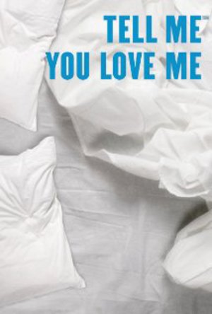 Tell Me You Love Me poster